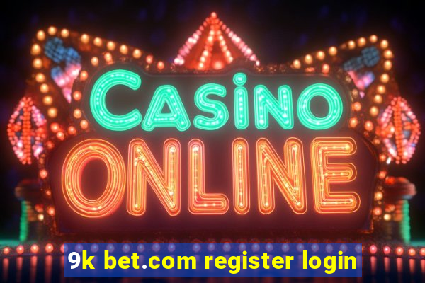 9k bet.com register login